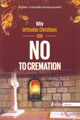 Why Orthodox Christians say NO to Cremation