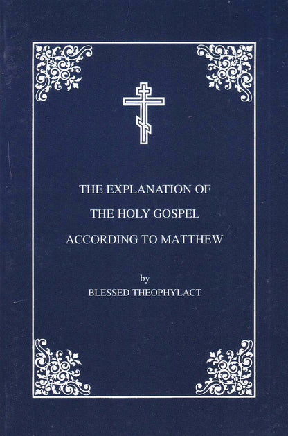 The Explanation of the Gospel of St Matthew by Blessed Theophylact