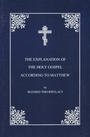 The Explanation of the Gospel of St Matthew by Blessed Theophylact