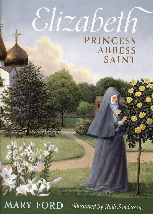 Elizabeth: Princess, Abbess, Saint