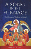 A Song in the Furnace: The Message of the Book of Daniel