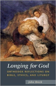 Longing for God: Orthodox Reflections on Bible, Ethics and Liturgy