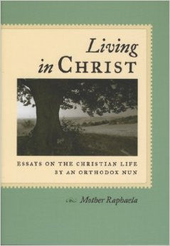 Living in Christ: Essays on the Christian Life by an Orthodox Nun