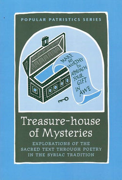 Treasure-house of Mysteries: Exploration of the Sacred Text Through Poetry in the Syriac Tradition