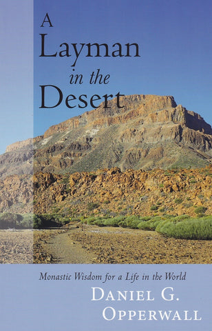 A Layman in the Desert: Monastic Wisdom for a Life in the World