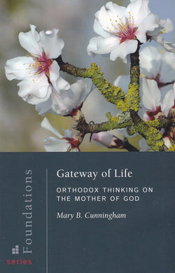 Gateway of Life: Orthodox Thinking on the Mother of God