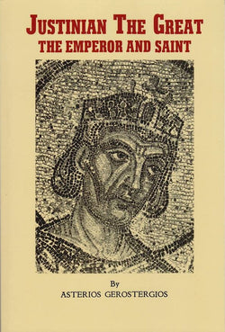 Justinian the Great, the Emperor and Saint