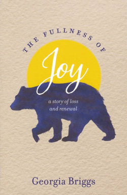 The Fullness of Joy: A Story of Loss and Renewal