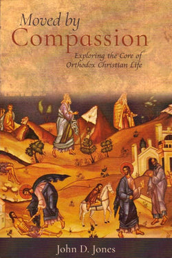 Moved by Compassion: Exploring the Core of Orthodox Christian Spiritual Life