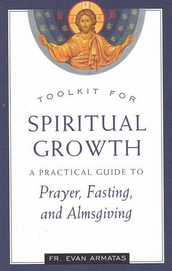 Toolkit for Spiritual Growth: A Practical Guide to Prayer, Fasting, and Almsgiving