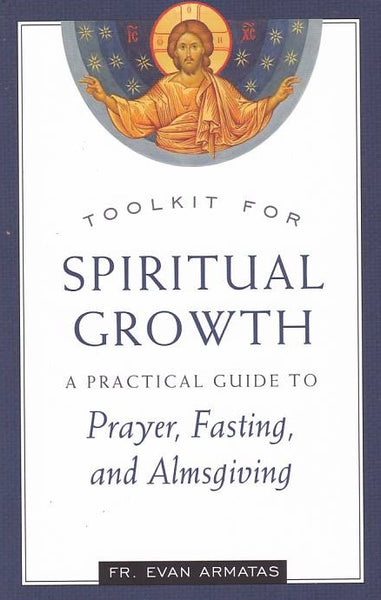 Toolkit for Spiritual Growth: A Practical Guide to Prayer, Fasting, and Almsgiving