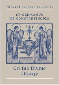 On the Divine Liturgy - St Germanus of Constantinople
