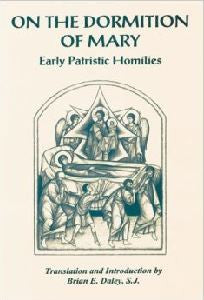 On the Dormition Of Mary: Early Patristic Homilies