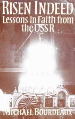 Risen Indeed: Lessons in Faith from the USSR