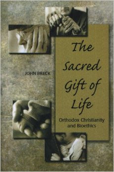 The Sacred Gift of Life: Orthodox Christianity and Bioethics
