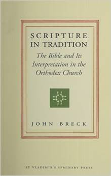 Scripture in Tradition: The Bible and Its Interpretation in the Orthodox Church