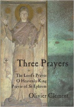 Three Prayers: The Lord's Prayer, O Heavenly King, the Prayer of St Ephraim