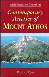 Contemporary Ascetics of Mount Athos Volume 1