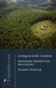 Living in God's Creation: Orthodox Perspectives on Ecology