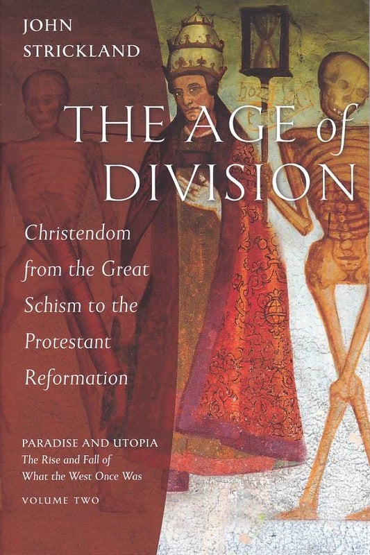 The Age of Division: Christendom from the Great Schism to the Protestant Reformation