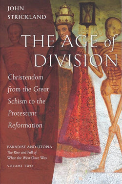 The Age of Division: Christendom from the Great Schism to the Protestant Reformation