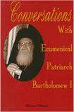 Conversations with Ecumenical Patriarch Bartholomew I