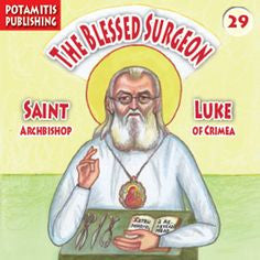 #29 The Blessed Surgeon- Saint Luke Archbishop of Crimea