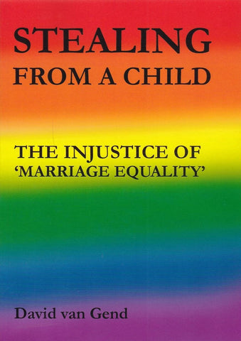 Stealing from a Child: the Injustice of 'Marriage Equality'