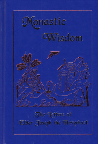 Monastic Wisdom (HC): The Letters of Elder Joseph the Hesychast