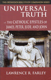 Universal Truth: The Catholic Epistles of James, Peter, Jude, and John
