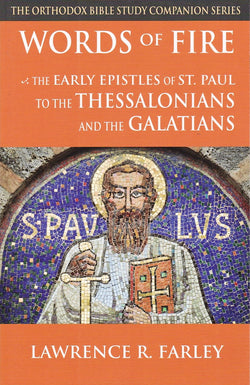 Words of Fire: The Early Epistles of St. Paul to the Thessalonians and the Galatians