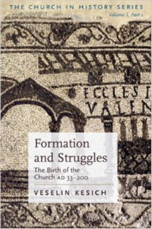 Formation And Struggles: The Church Ad 33-450: the Birth of the Church Ad 33-200 (The Church in History)
