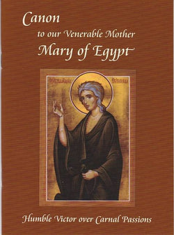 Canon to our Venerable Mother Mary of Egypt: Humble Victor over Carnal Passions