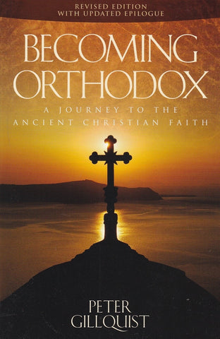Becoming Orthodox - A Journey to the Ancient Christian Faith