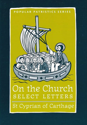 On the Church - Select Letters: St. Cyprian of Carthage