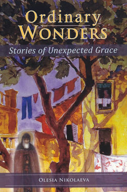 Ordinary Wonders Stories of Unexpected Grace
