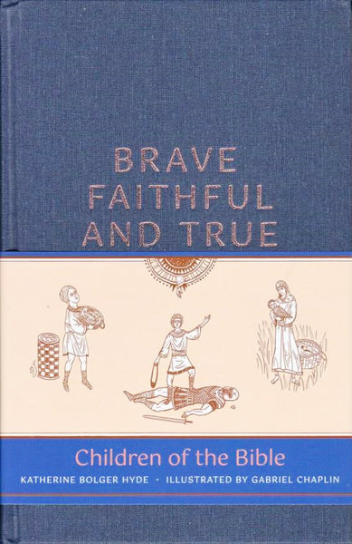 Brave, Faithful, and True: Children of the Bible