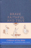 Brave, Faithful, and True: Children of the Bible