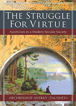 The Struggle for Virtue: Asceticism in a Modern Secular Society