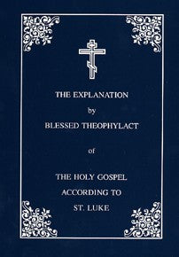 The Explanation of the Gospel according to Luke by Blessed Theophylact