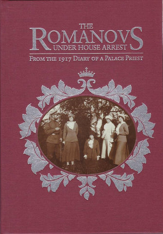 The Romanovs Under House Arrest From the 1917 Diary of a Palace Priest