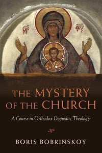 The Mystery of the Church: A Course in Orthodox Dogmatic Theology