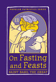 On Fasting and Feasts (Popular Patristics Series v50)