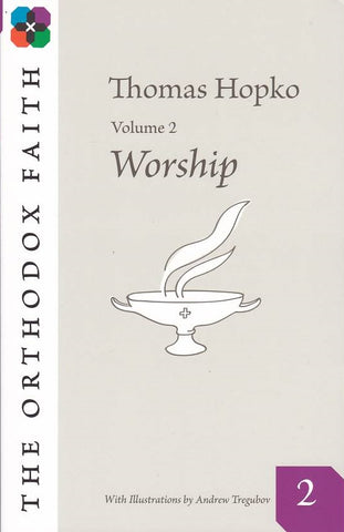 The Orthodox Faith Volume Two: Worship