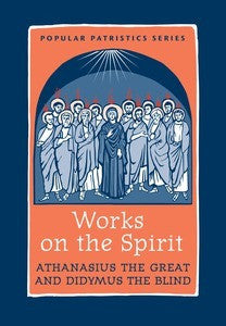 Works on the Spirit: Athanasius the Great & Didymus the Blind