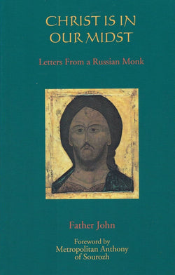 Christ is in Our Midst : Letters from a Russian Monk