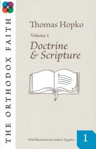 The Orthodox Faith Volume One: Doctrine and Scripture