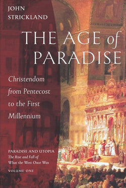 The Age of Paradise: Christendom from Pentecost to the First Millennium