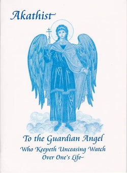 Akathist to the Guardian Angel who keeps Unceasing Watch over One's Life